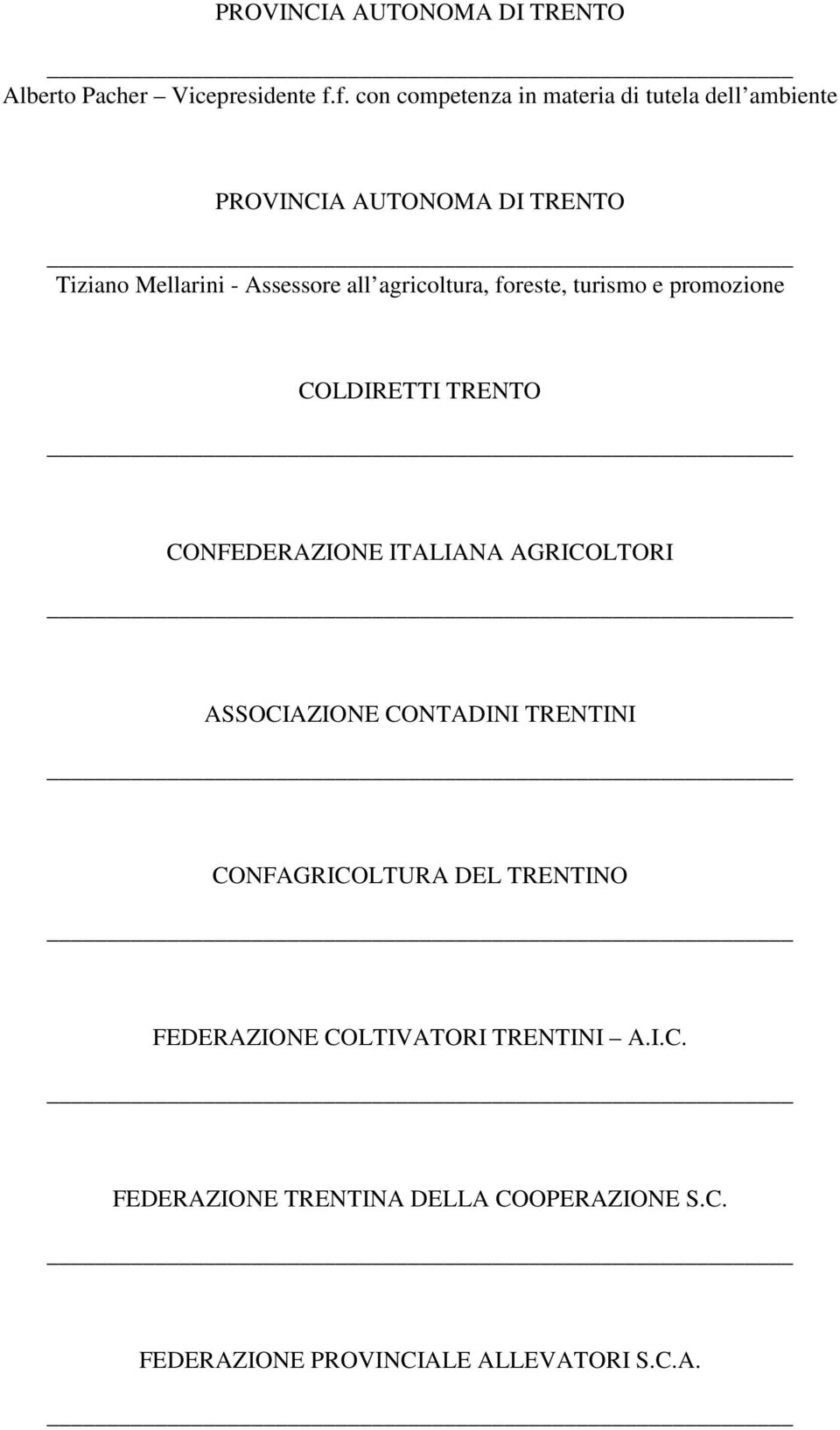 agricoltura, foreste, turismo e promozione COLDIRETTI TRENTO CONFEDERAZIONE ITALIANA AGRICOLTORI ASSOCIAZIONE