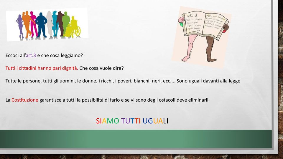 Tutte le persone, tutti gli uomini, le donne, i ricchi, i poveri, bianchi, neri, ecc.