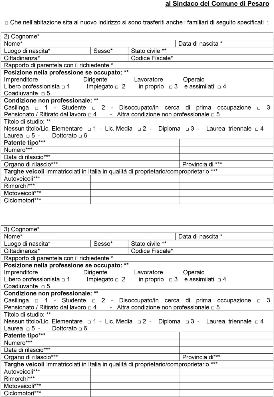 assimilati 4 Coadiuvante 5 Condizione non professionale: ** Casilinga 1 - Studente 2 - Disoccupato/in cerca di prima occupazione 3 Pensionato / Ritirato dal lavoro 4 - Altra condizione non