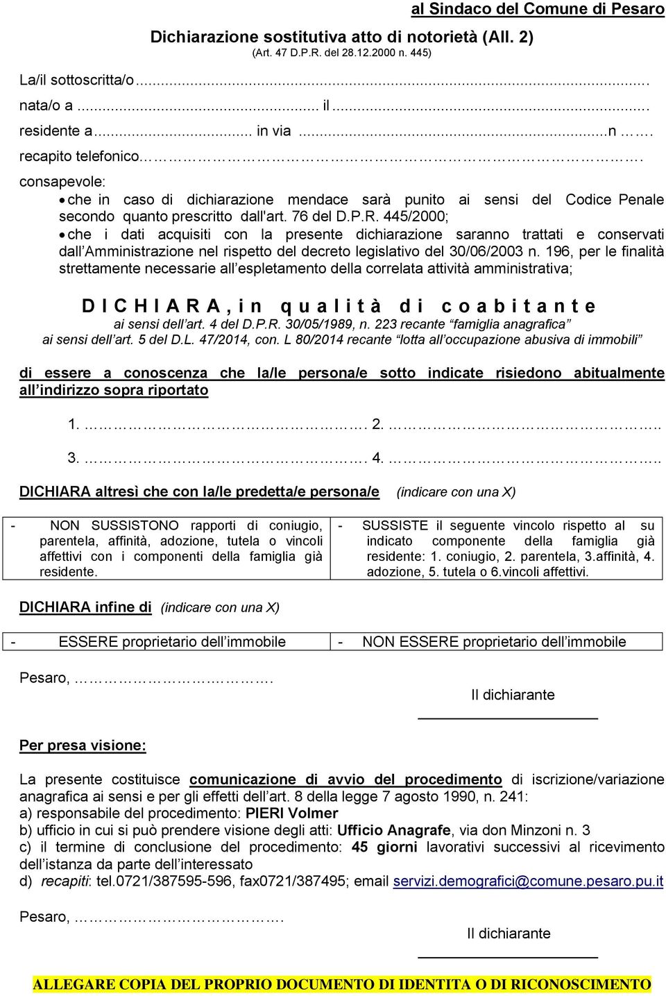 445/2000; che i dati acquisiti con la presente dichiarazione saranno trattati e conservati dall Amministrazione nel rispetto del decreto legislativo del 30/06/2003 n.