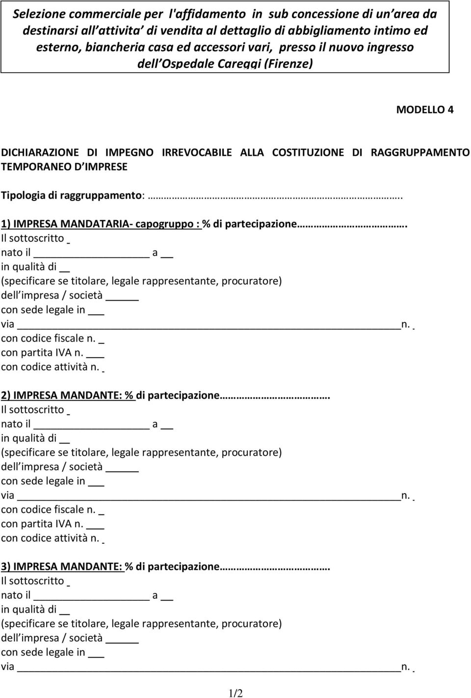 . 1) IMPRESA MANDATARIA- capogruppo : % di partecipazione.