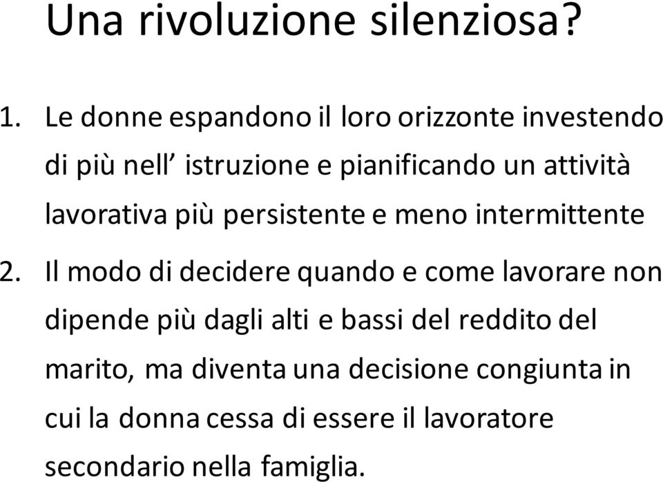 lavorativa più persistente e meno intermittente 2.