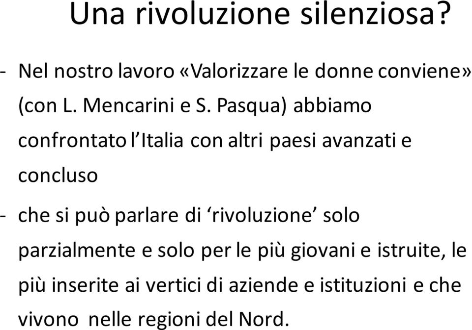 Pasqua) abbiamo confrontato l Italia con altri paesi avanzati e concluso - che si può