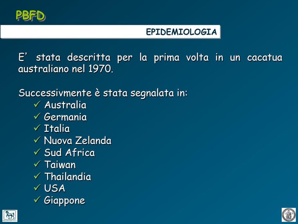 Successivmente è stata segnalata in: ü Australia ü