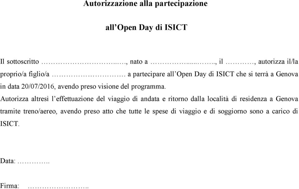 a partecipare all Open Day di ISICT che si terrà a Genova in data 20/07/2016, avendo preso visione del programma.