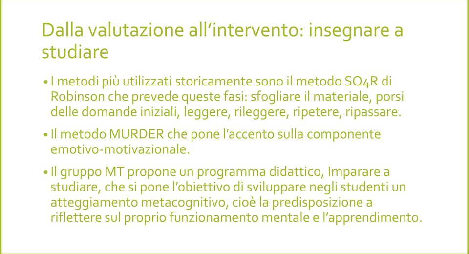 Il metodo MURDER che pone l accento sulla componente emotivo-motivazionale.