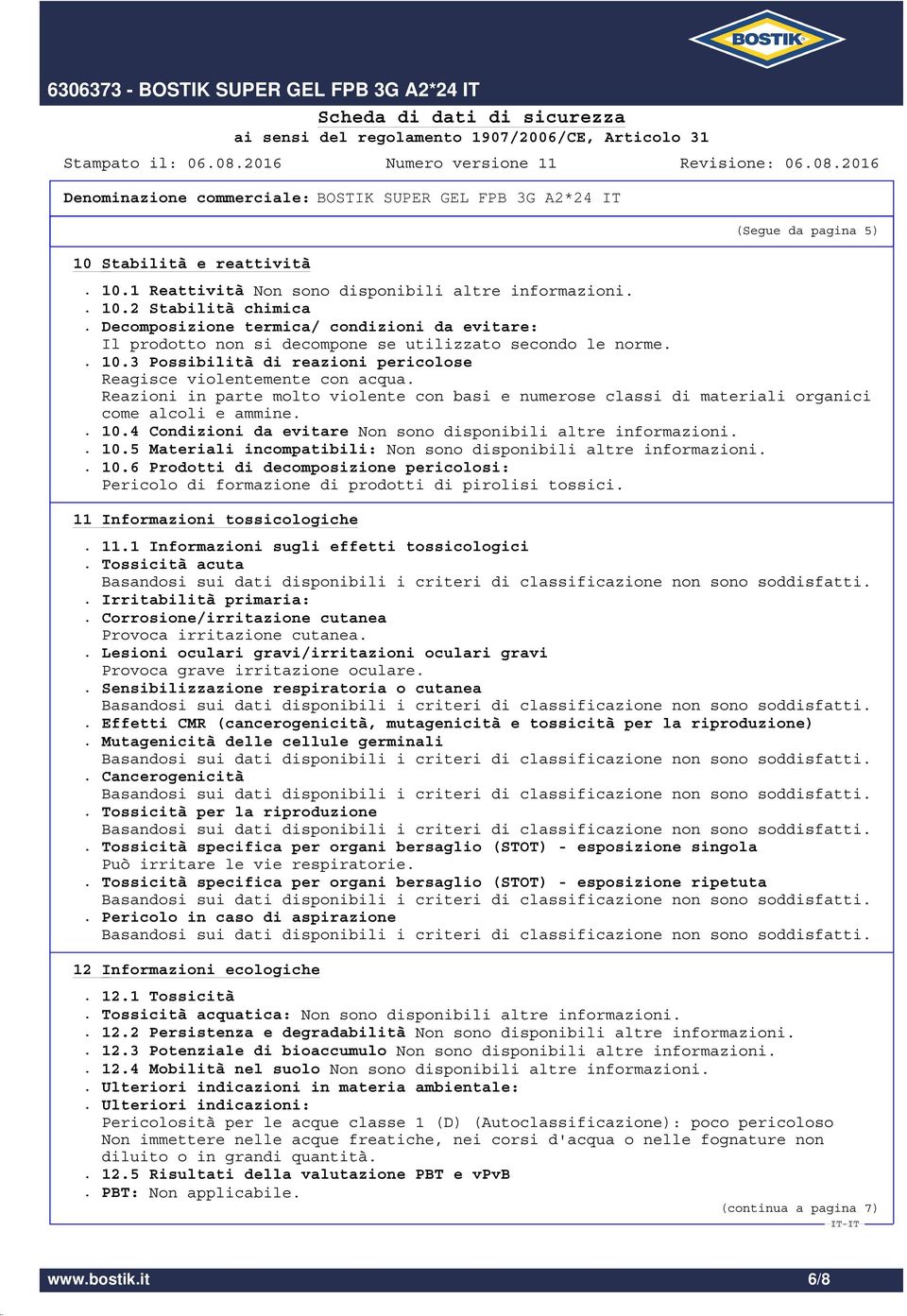 Reazioni in parte molto violente con basi e numerose classi di materiali organici come alcoli e ammine.. 10.4 Condizioni da evitare Non sono disponibili altre informazioni.. 10.5 Materiali incompatibili: Non sono disponibili altre informazioni.