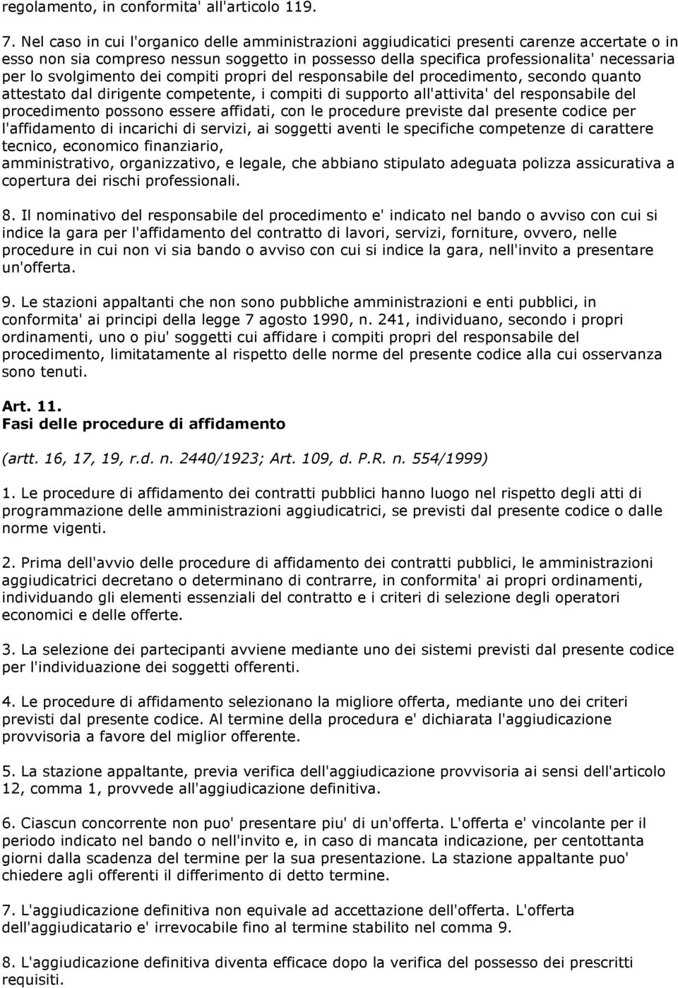 svolgimento dei compiti propri del responsabile del procedimento, secondo quanto attestato dal dirigente competente, i compiti di supporto all'attivita' del responsabile del procedimento possono