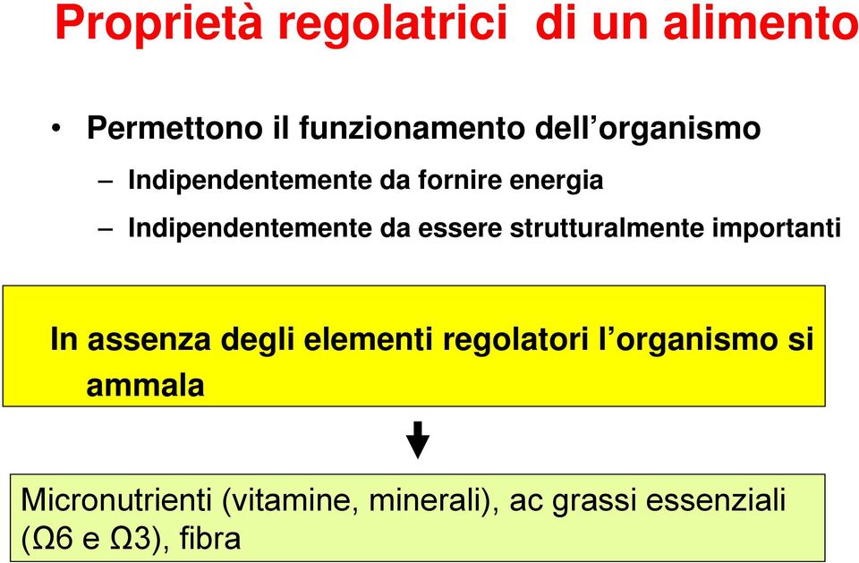 strutturalmente importanti In assenza degli elementi regolatori l organismo