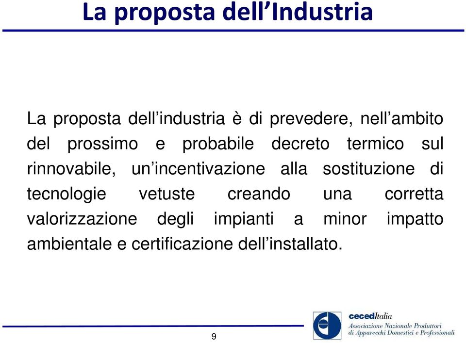 incentivazione alla sostituzione di tecnologie vetuste creando una corretta