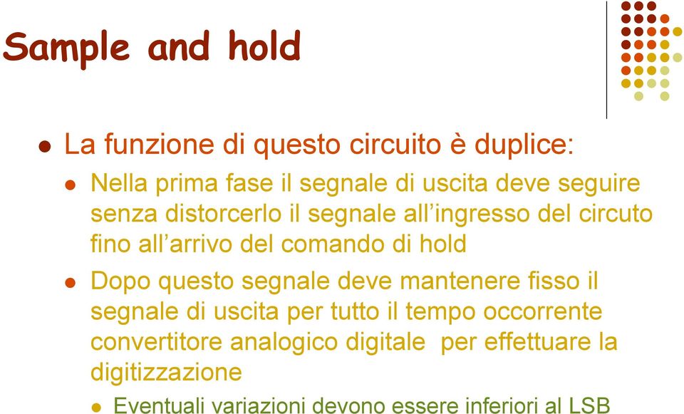 Dopo questo segnale deve mantenere fisso il segnale di uscita per tutto il tempo occorrente