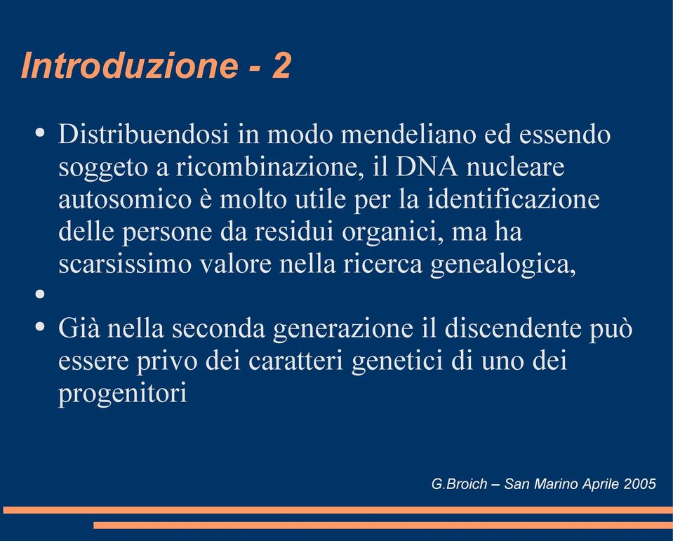 persone da residui organici, ma ha scarsissimo valore nella ricerca genealogica, Già