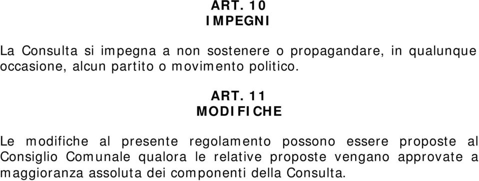 11 MODIFICHE Le modifiche al presente regolamento possono essere proposte al