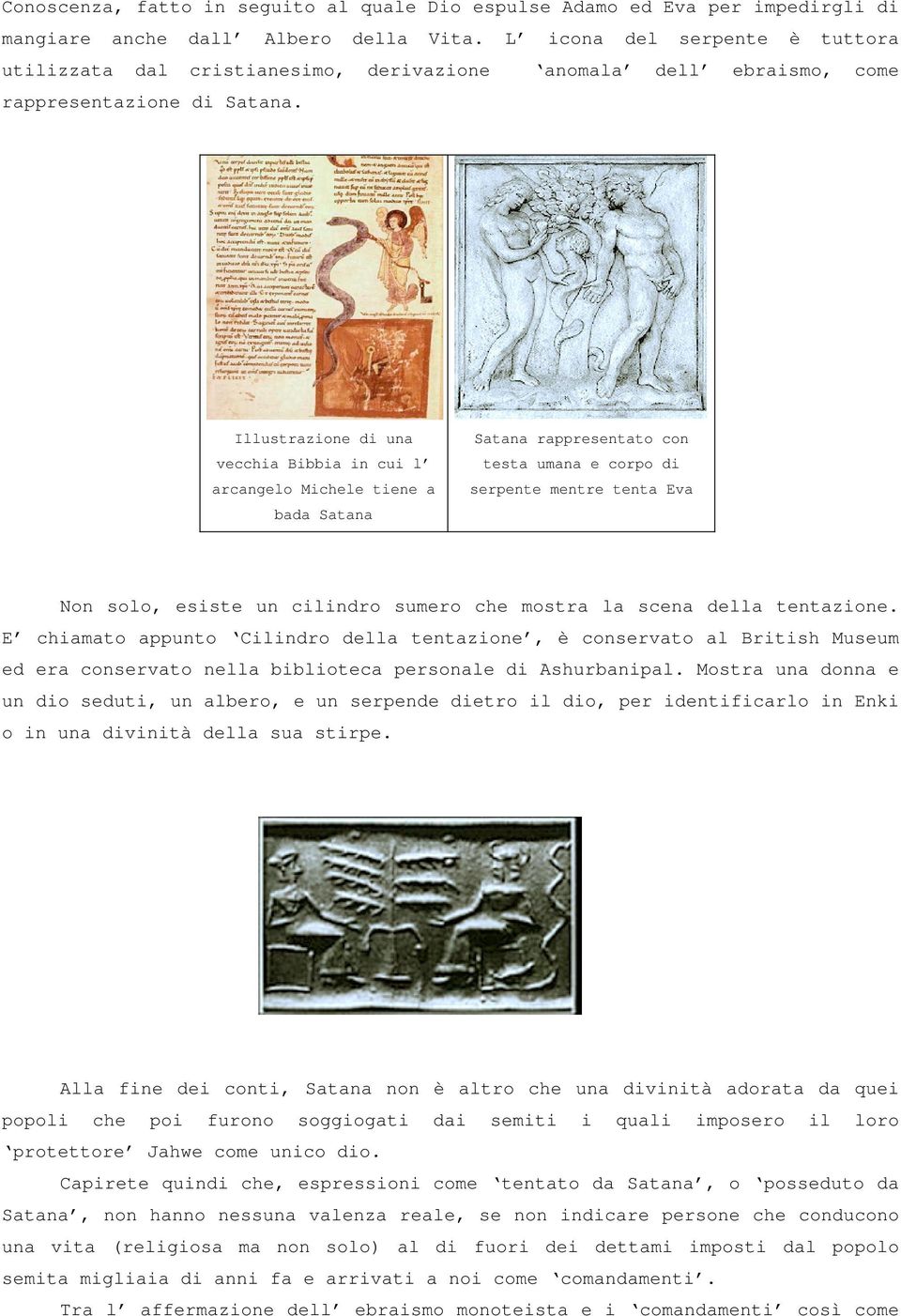 Illustrazione di una vecchia Bibbia in cui l arcangelo Michele tiene a bada Satana Satana rappresentato con testa umana e corpo di serpente mentre tenta Eva Non solo, esiste un cilindro sumero che