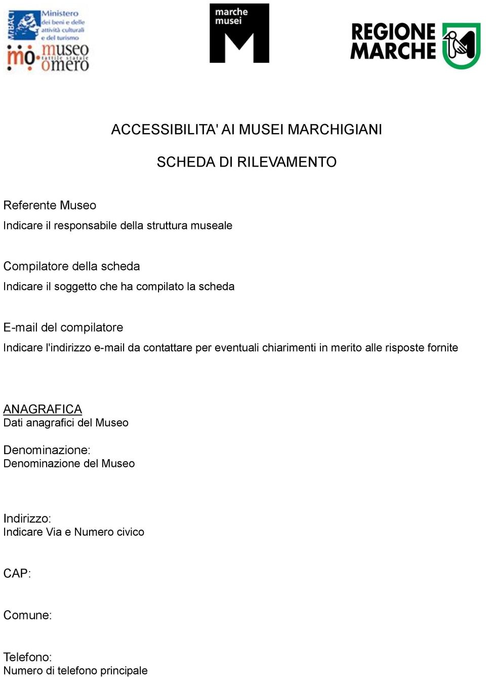 l'indirizzo e-mail da contattare per eventuali chiarimenti in merito alle risposte fornite ANAGRAFICA Dati anagrafici del