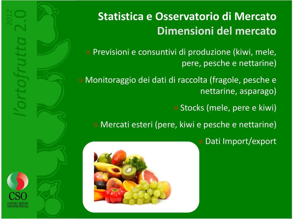 dei dati di raccolta (fragole, pesche e nettarine, asparago)»stocks (mele,