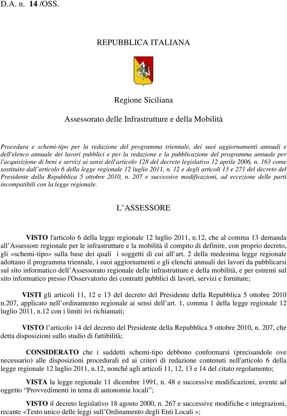 annuale dei lavori pubblici e per la redazione e la pubblicazione del programma annuale per l'acquisizione di beni e servizi ai sensi dell'articolo 128 del decreto legislativo 12 aprile 2006, n.