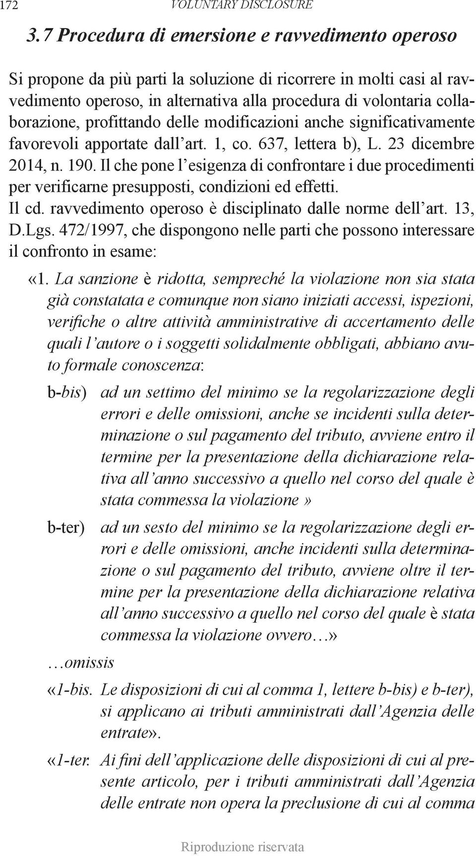 profittando delle modificazioni anche significativamente favorevoli apportate dall art. 1, co. 637, lettera b), L. 23 dicembre 2014, n. 190.