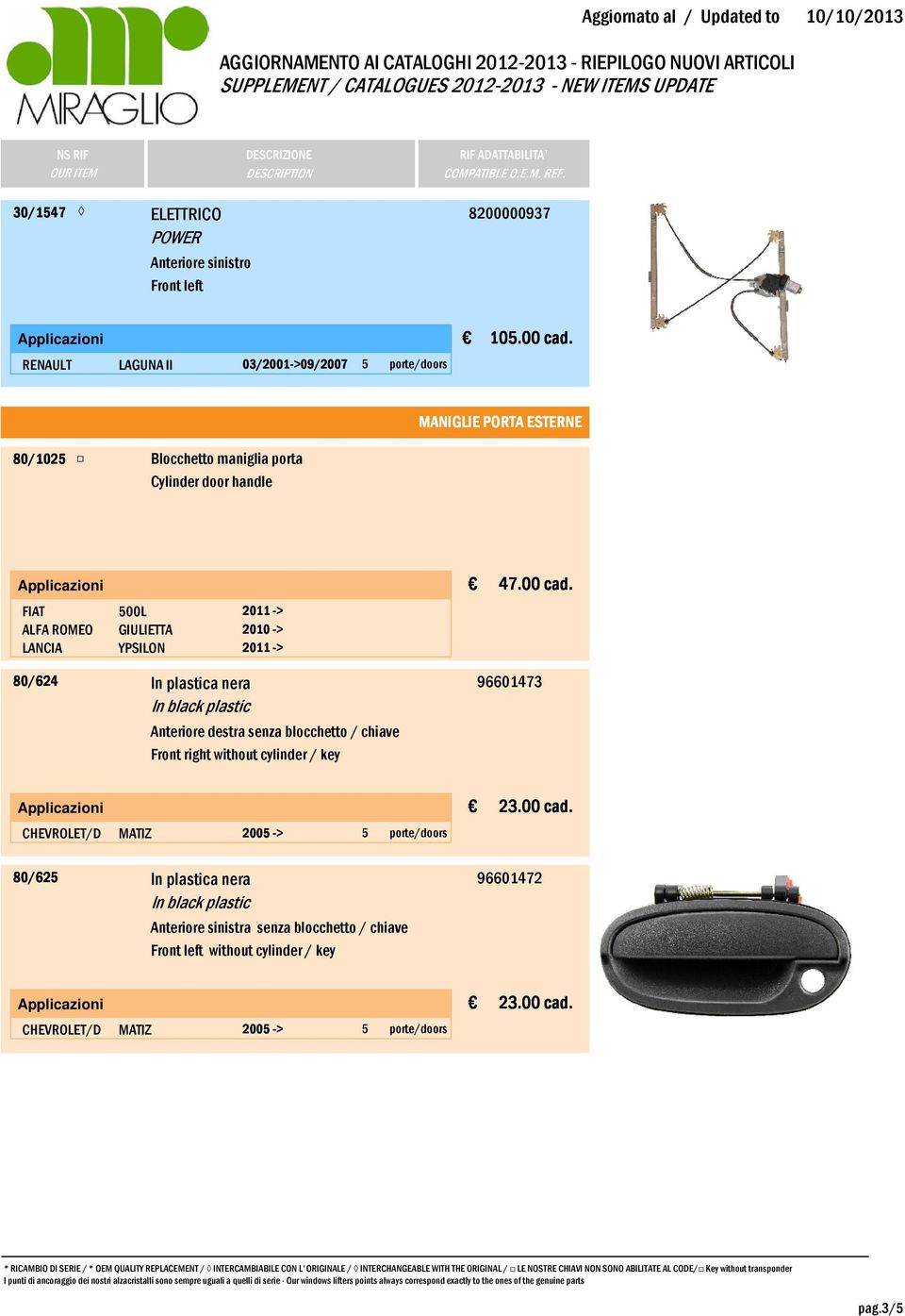 Anteriore destra senza blocchetto / chiave without cylinder / key 47.00 cad.