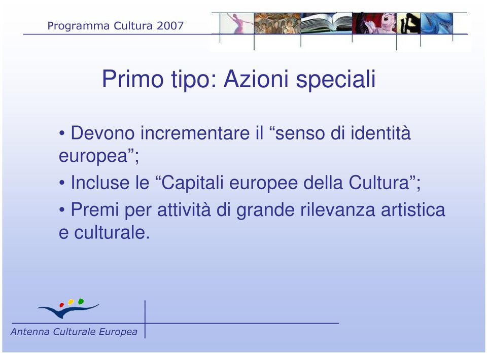 Incluse le Capitali europee della Cultura ;