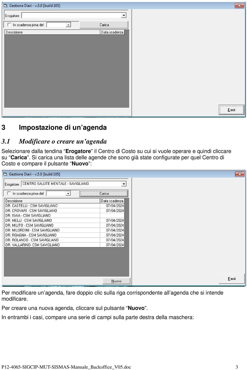 Si carica una lista delle agende che sono già state configurate per quel Centro di Costo e compare il pulsante Nuovo : Per modificare un agenda,