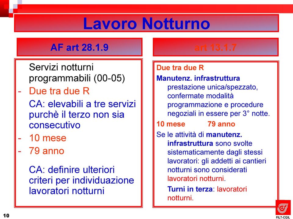 .1.7 Servizi notturni programmabili (00-05) - Due tra due R CA: elevabili a tre servizi purchè il terzo non sia consecutivo - 10 mese - 79 anno CA: