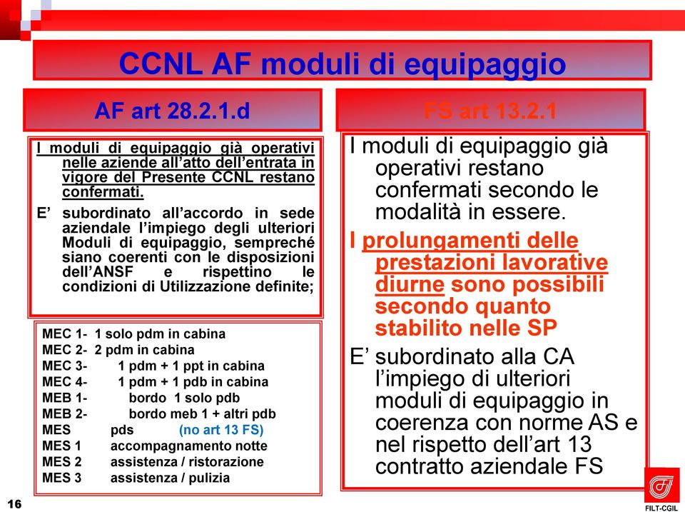 definite; MEC 1-1 solo pdm in cabina MEC 2-2 pdm in cabina MEC 3-1 pdm + 1 ppt in cabina MEC 4-1 pdm + 1 pdb in cabina MEB 1- bordo 1 solo pdb MEB 2- bordo meb 1 + altri pdb MES pds (no art 13 FS)