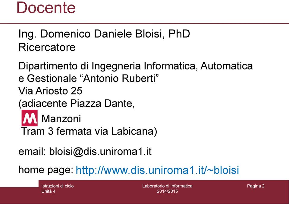 Informatica, Automatica e Gestionale Antonio Ruberti Via Ariosto 25