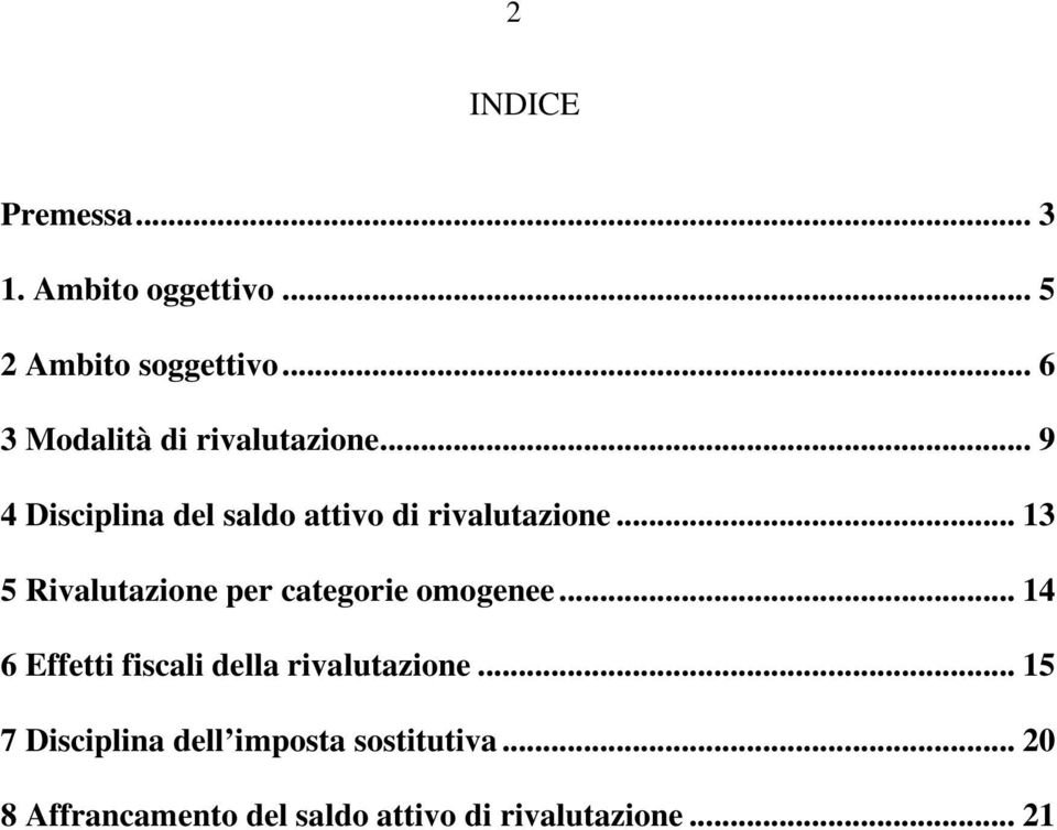 .. 13 5 Rivalutazione per categorie omogenee... 14 6 Effetti fiscali della rivalutazione.