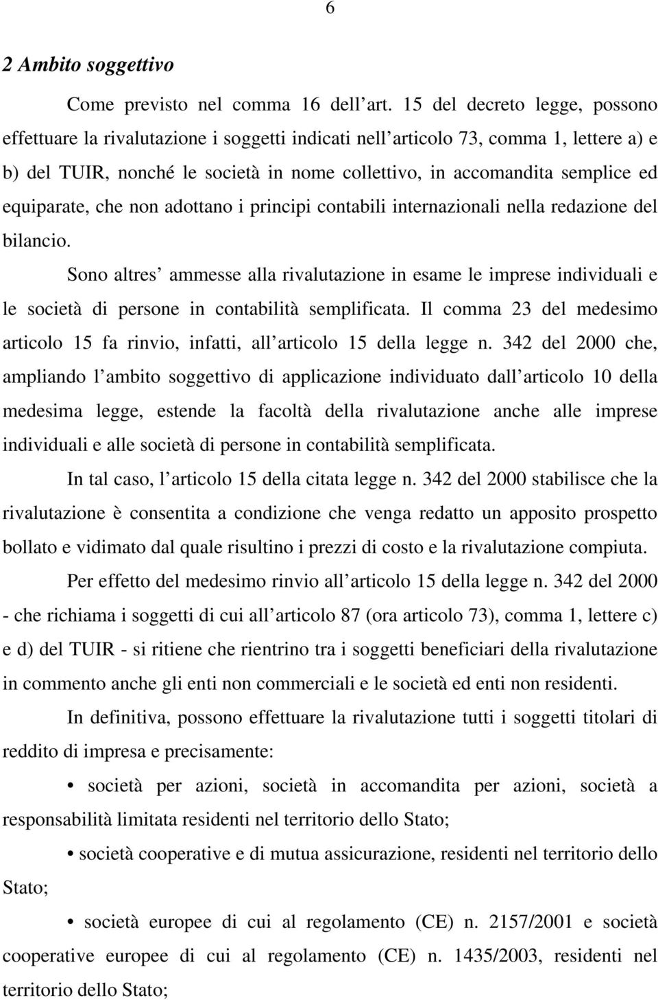 equiparate, che non adottano i principi contabili internazionali nella redazione del bilancio.