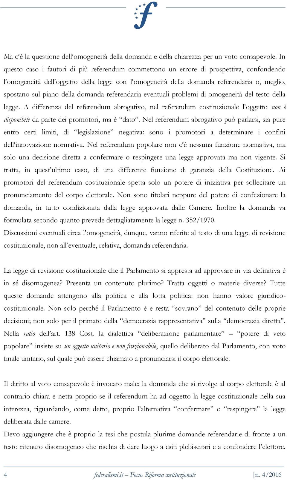 piano della domanda referendaria eventuali problemi di omogeneità del testo della legge.