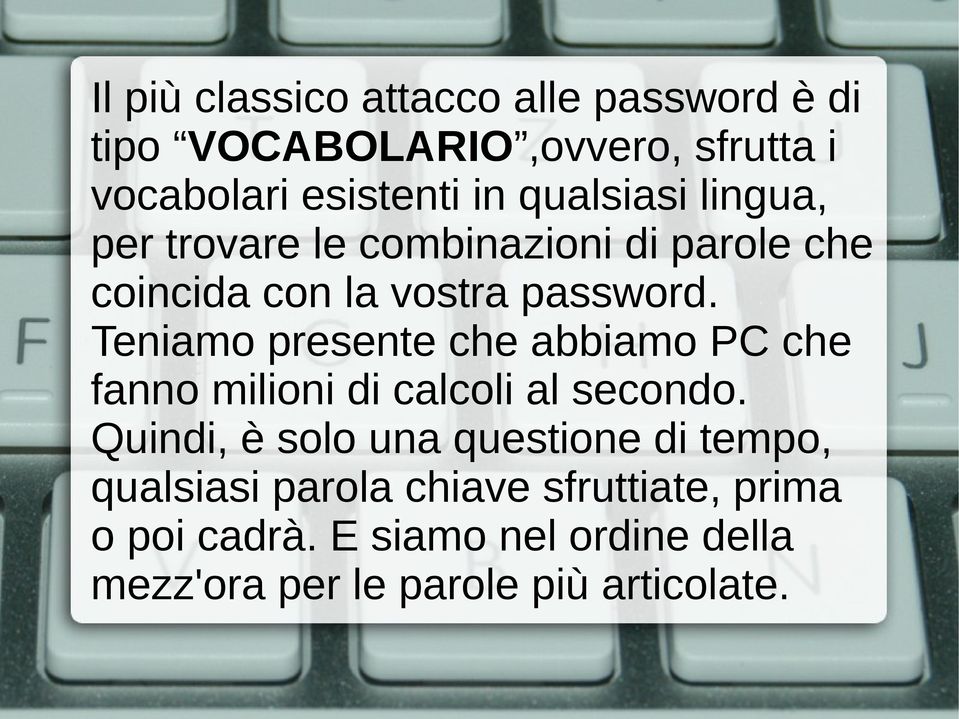 Teniamo presente che abbiamo PC che fanno milioni di calcoli al secondo.