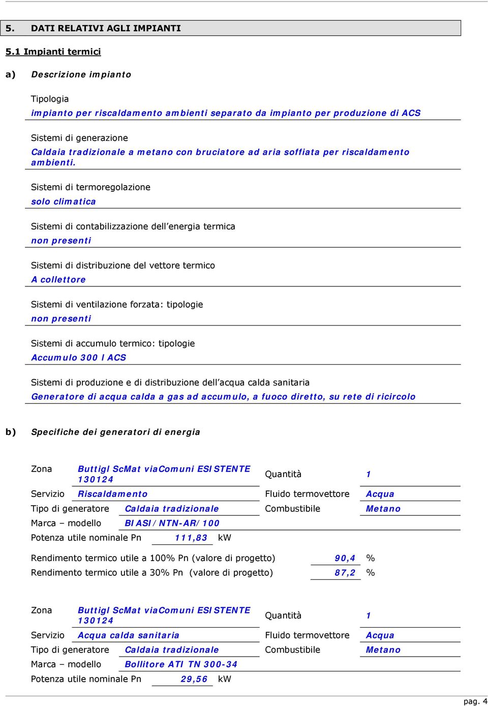 ad aria soffiata per riscaldamento ambienti.