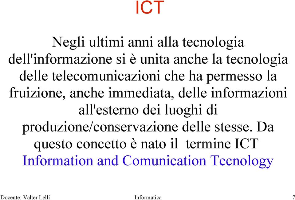 all'esterno dei luoghi di produzione/conservazione delle stesse.