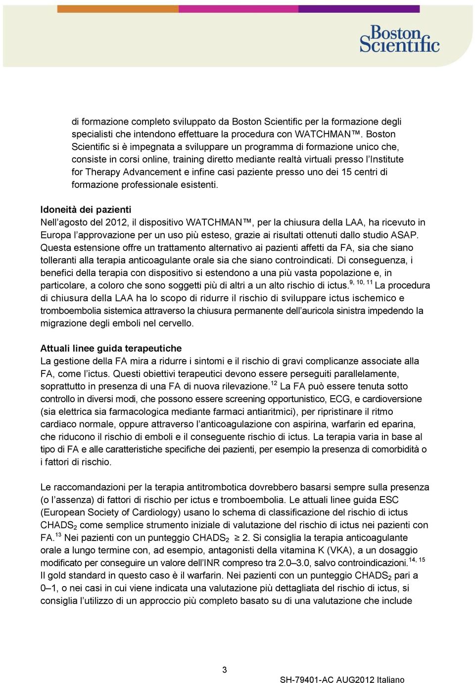 infine casi paziente presso uno dei 15 centri di formazione professionale esistenti.