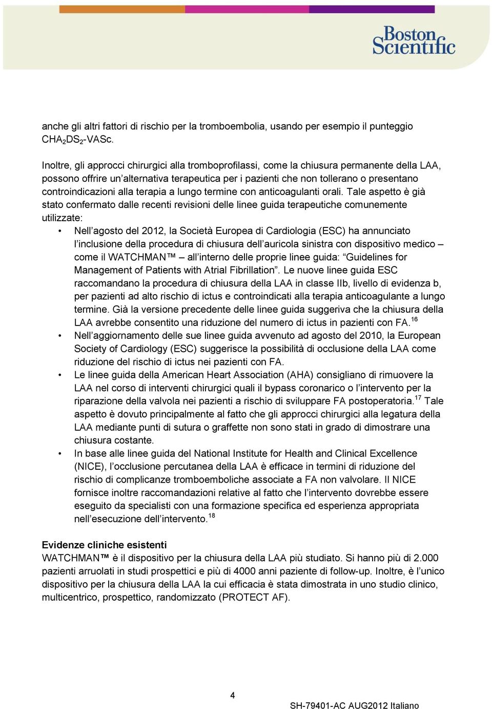 controindicazioni alla terapia a lungo termine con anticoagulanti orali.