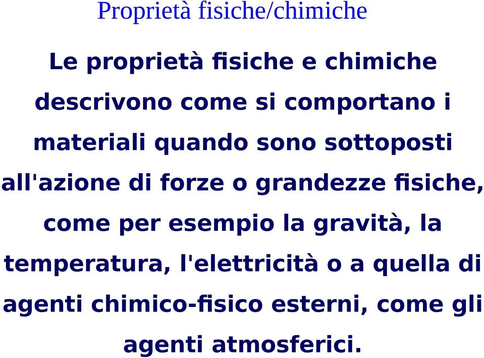 grandezze fisiche, come per esempio la gravità, la tempe ratura,