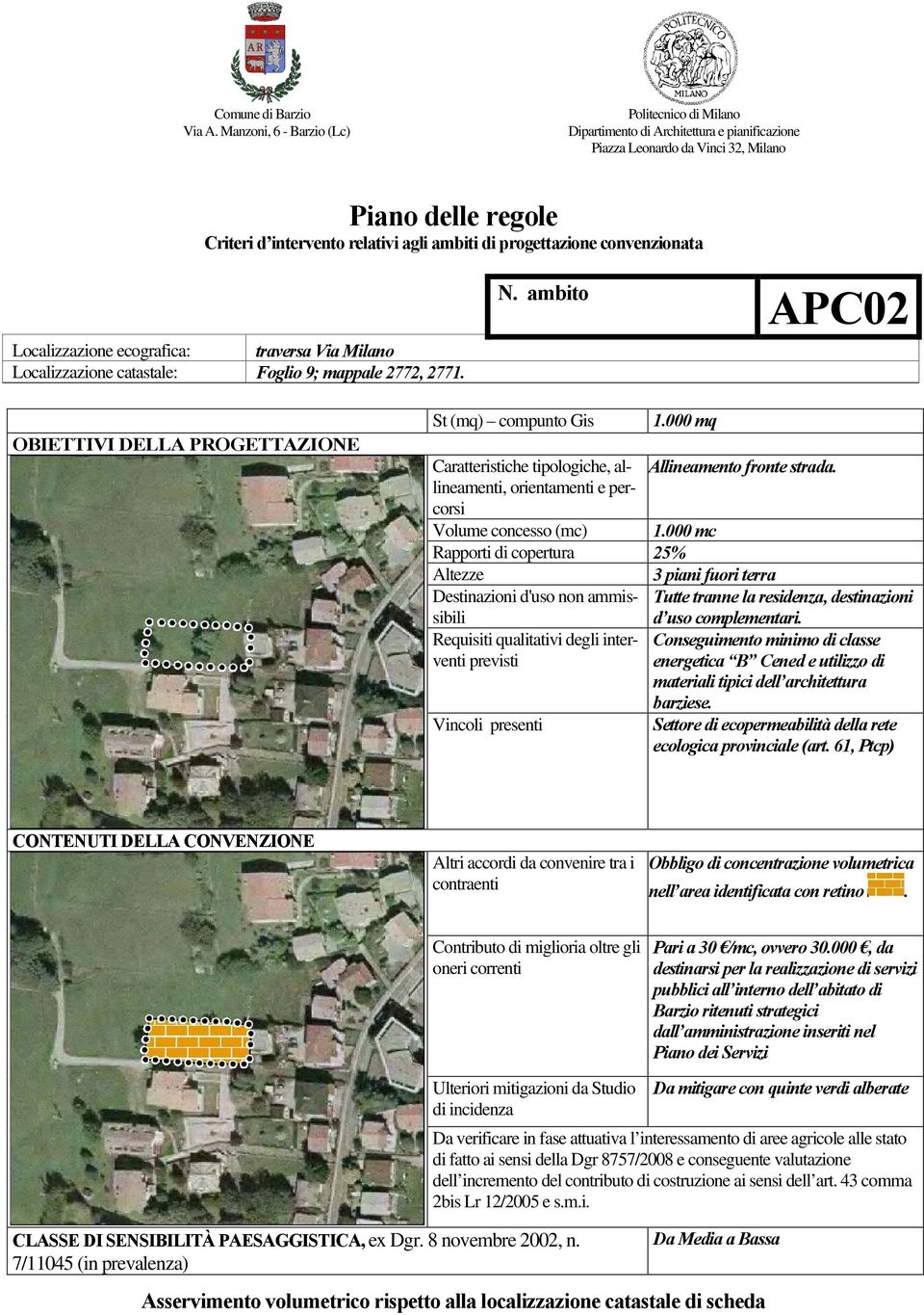 000 mc 3 piani fuori terra Destinazioni d'uso non ammis- sibili Settore di ecopermeabilità della rete ecologica provinciale (art.