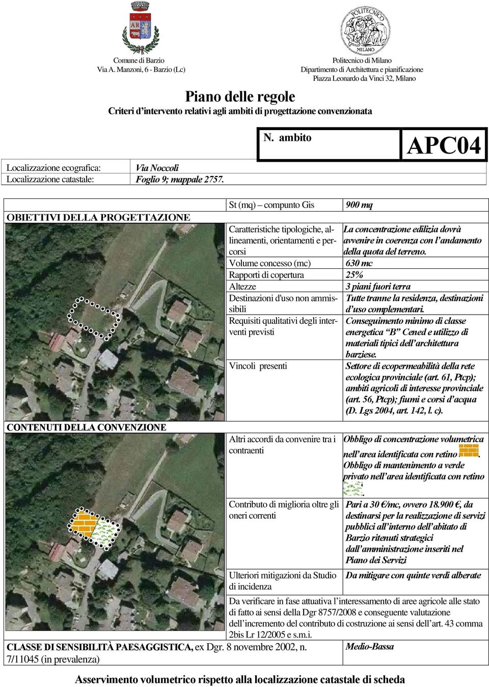 61, Ptcp); ambiti agricoli di interesse provinciale (art. 56, Ptcp); fiumi e corsi d acqua (D. Lgs 2004, art. 142, l. c).