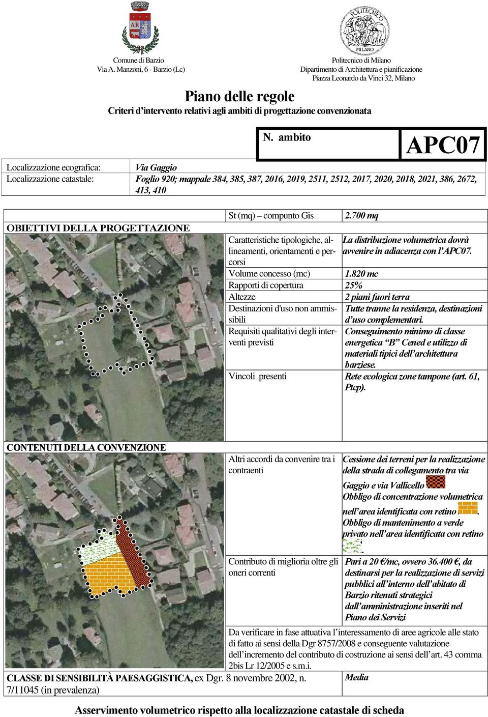 Cessione dei terreni per la realizzazione della strada di collegamento tra via Gaggio e via Vallicello Obbligo di mantenimento a verde privato nell area