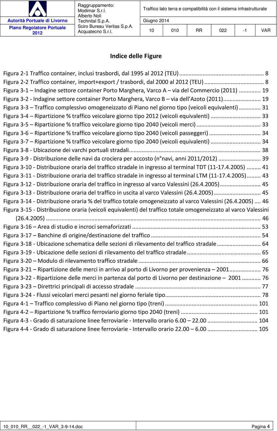 .. 19 Figura 3 3 Traffico complessivo omogeneizzato di Piano nel giorno tipo (veicoli equivalenti)... 31 Figura 3 4 Ripartizione % traffico veicolare giorno tipo (veicoli equivalenti).