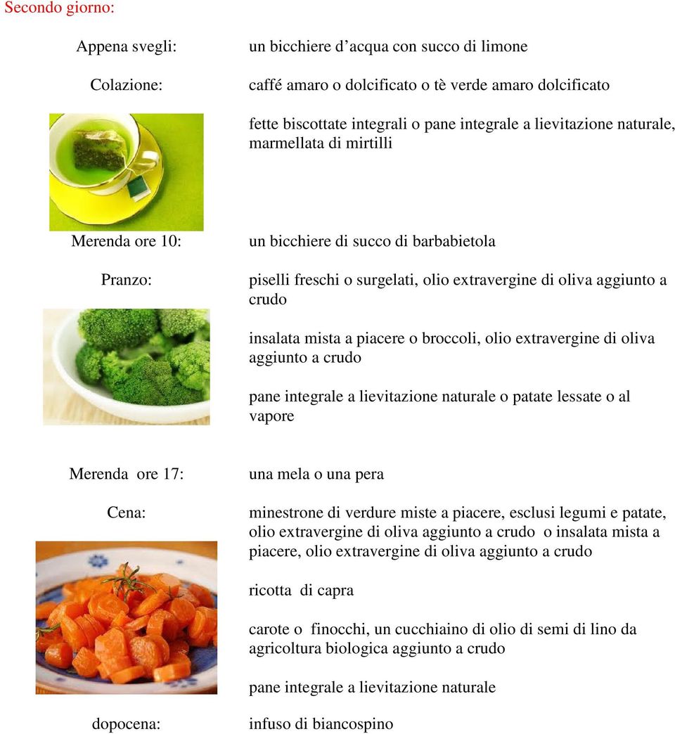 una pera minestrone di verdure miste a piacere, esclusi legumi e patate, olio extravergine di oliva aggiunto a o insalata mista a piacere, olio