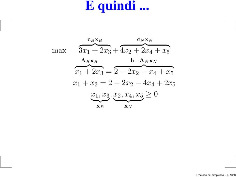 = c N x N {}}{ 4x 2 + 2x 4 + x 5 b A N x N {}}{ 2 2x 2 x 4