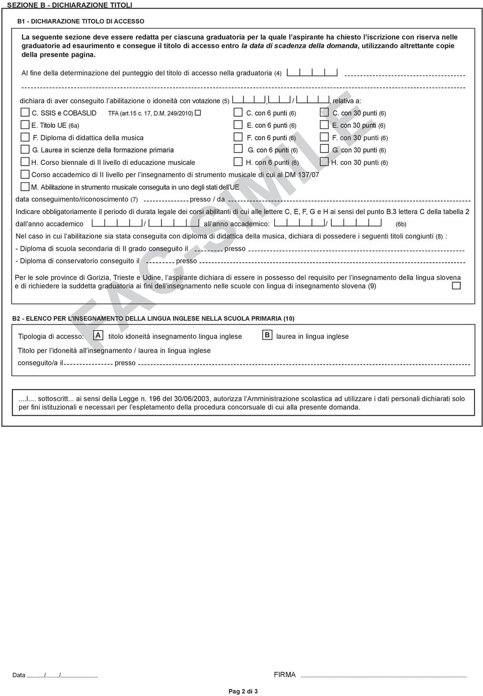 Al fine della determinazione del punteggio del titolo di accesso nella graduatoria (4) dichiara di aver conseguito l abilitazione o idoneità con votazione (5), /, relativa a: C.