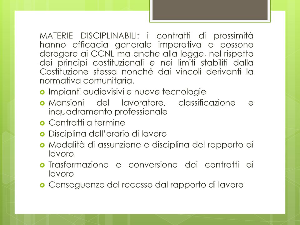 Impianti audiovisivi e nuove tecnologie Mansioni del lavoratore, classificazione e inquadramento professionale Contratti a termine Disciplina dell