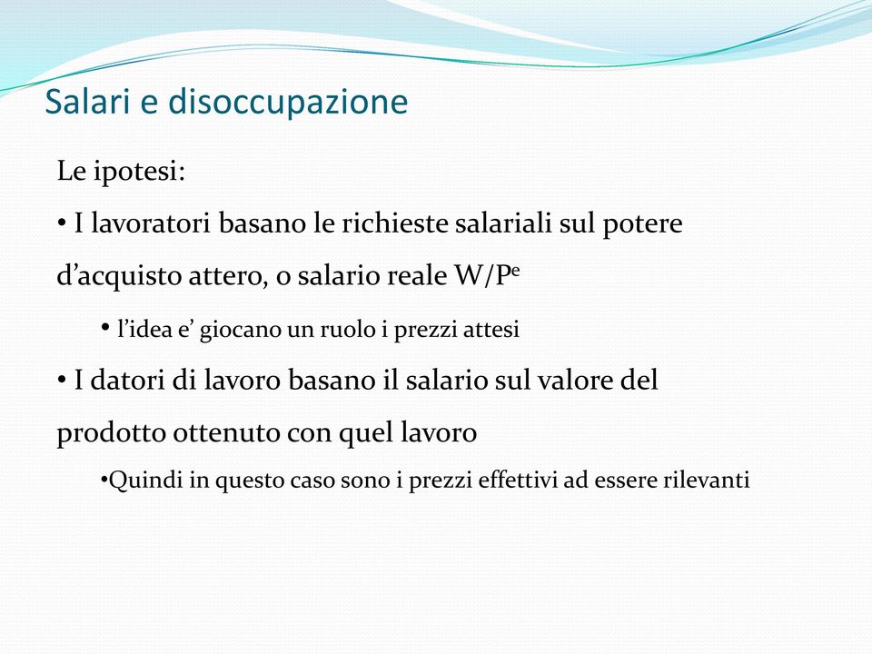 prezzi attesi I datori di lavoro basano il salario sul valore del prodotto