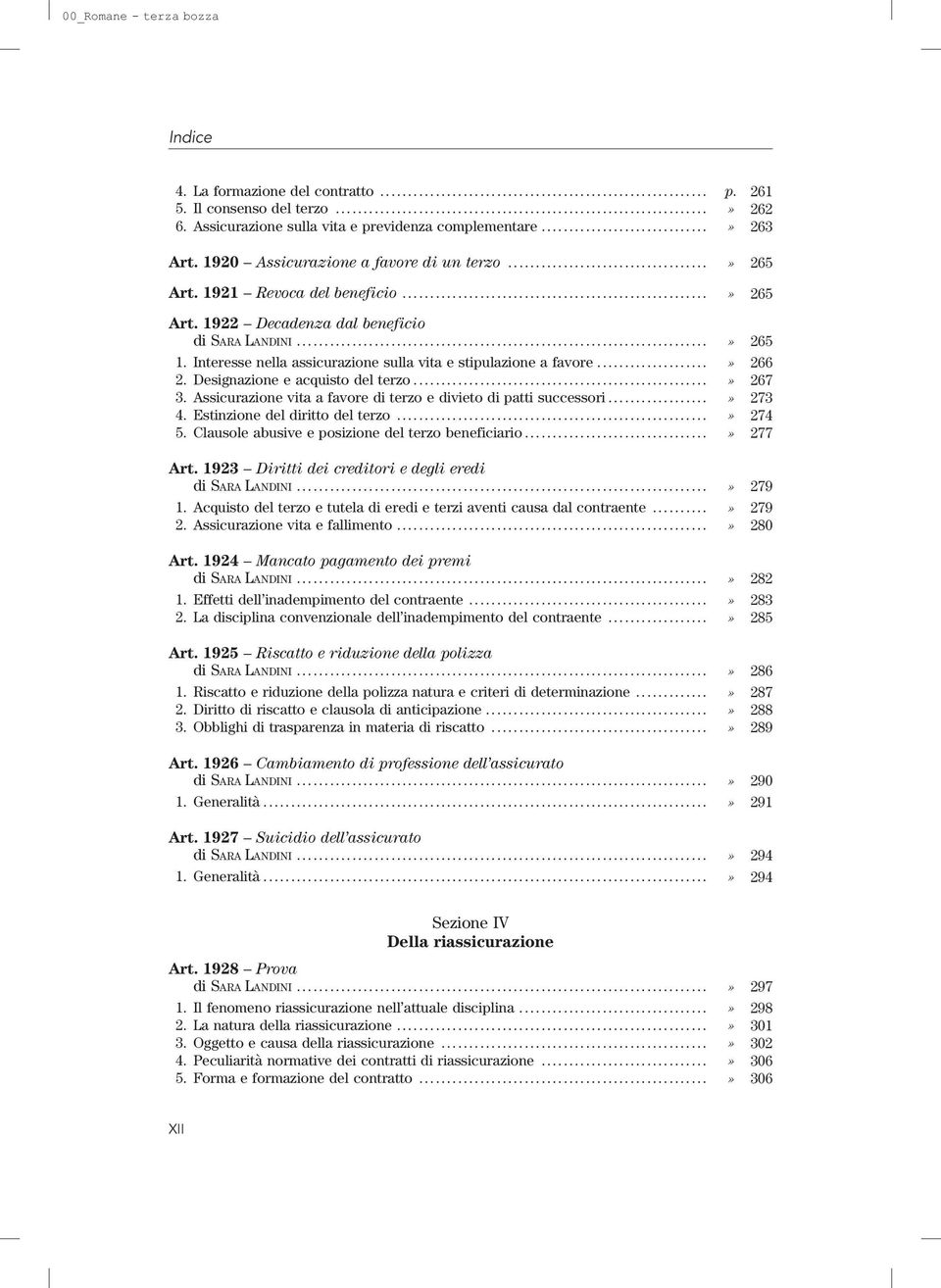 Designazione e acquisto del terzo...» 267 3. Assicurazione vita a favore di terzo e divieto di patti successori...» 273 4. Estinzione del diritto del terzo...» 274 5.