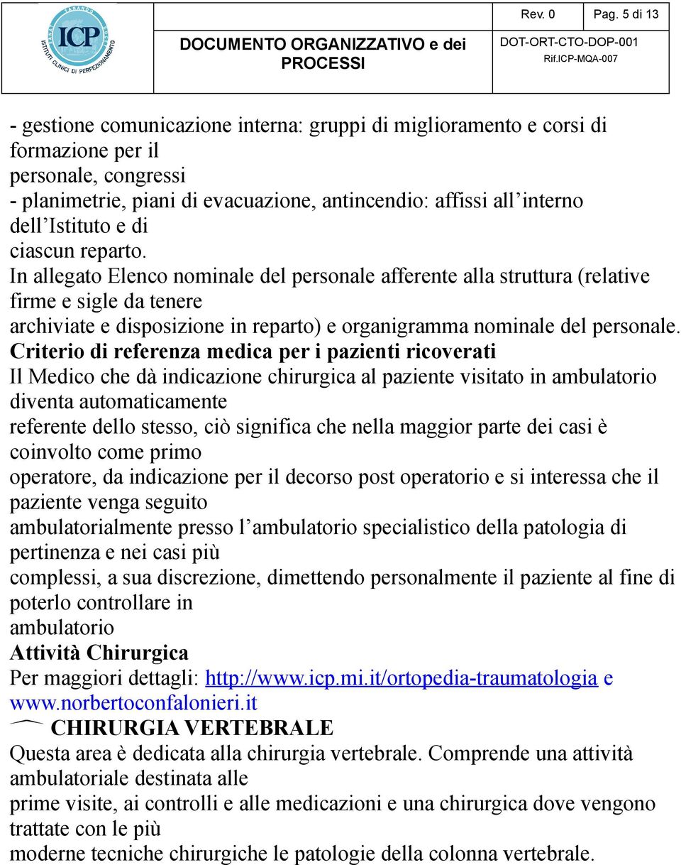 e di ciascun reparto. In allegato Elenco nominale del personale afferente alla struttura (relative firme e sigle da tenere archiviate e disposizione in reparto) e organigramma nominale del personale.