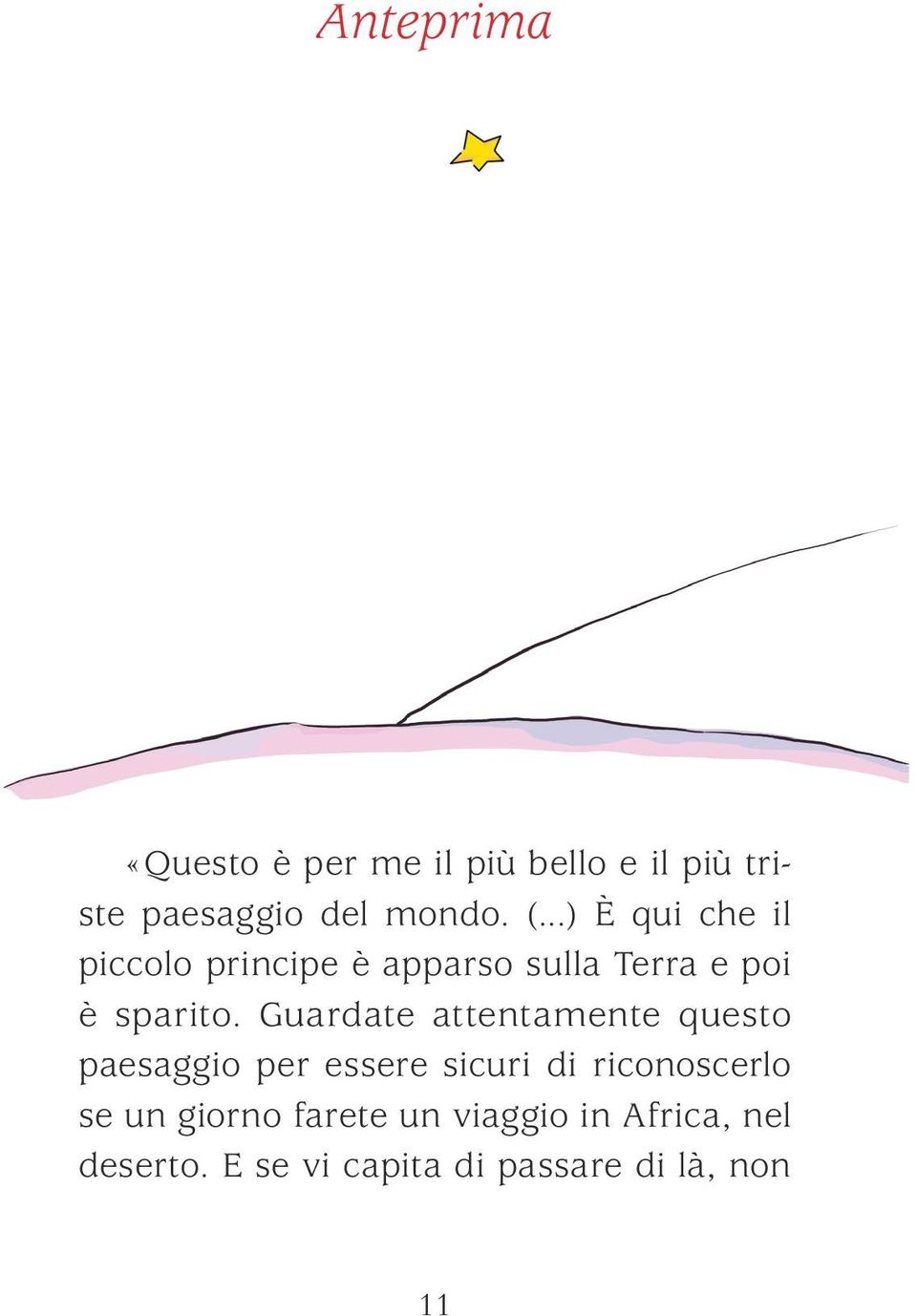 Guardate attentamente questo paesaggio per essere sicuri di riconoscerlo se un