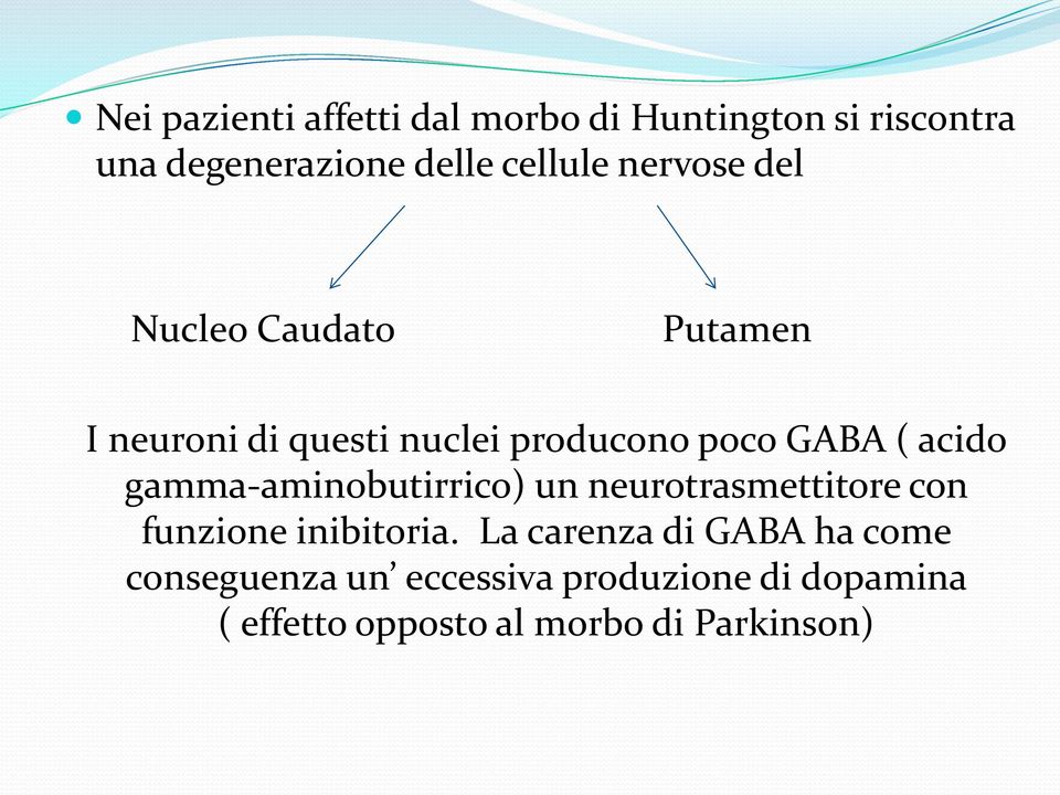 gamma-aminobutirrico) un neurotrasmettitore con funzione inibitoria.